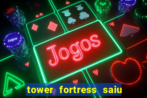 tower fortress saiu da play store